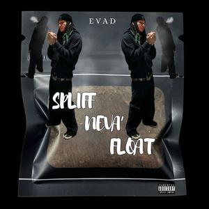 SPLIFF NEVA' FLOAT (Explicit)