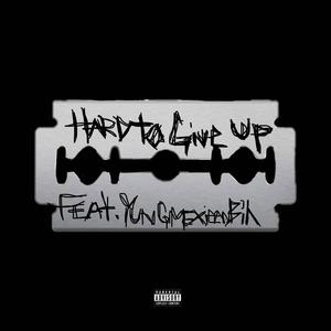 HARD TO GIVE UP (feat. Yungmexicanbih) [Explicit]