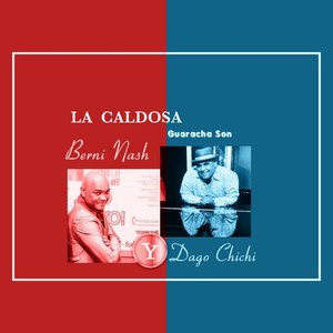 Berni Nash - La Caldosa(feat. Dago Chichi)