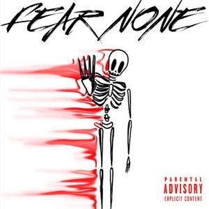 FEAR NONE (Explicit)