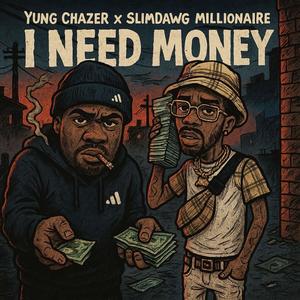 I need money (feat. Slimdawg Millionaire) (Explicit)