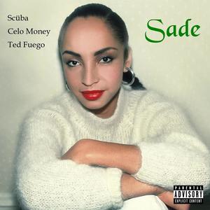 Sade (feat. Celo Money & Ted Fuego) [Explicit]