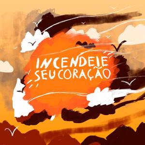 Incendeie Seu Coração