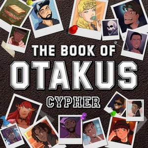 The Book of otaku Cypher(feat. None Like Joshua, Ham Sandwich, Ty Wild, Jamar Rose, Mir Blackwell, RapKnight, baker the legend, sketti, IAMCHRISCRAIG, Jacob Cass, GODZ, Knight of Breath, APhantomChimera, RAP VOID, King K. & shirobeats) (Explicit)