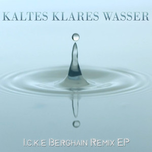 Kaltes Klares Wasser (Berghain Remix EP)