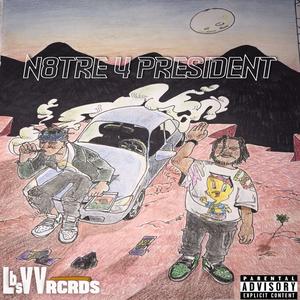 N8tre 4 President