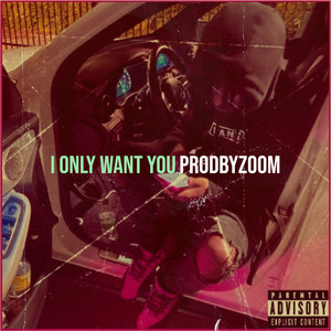 I Only Want You (Explicit)
