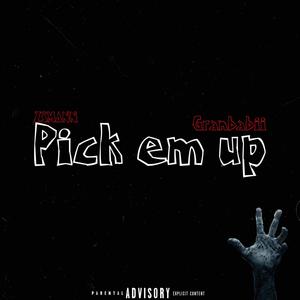 Pick em up (feat. Granbabii) [Explicit]