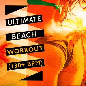 Ultimate Beach Workout (130+ BPM)