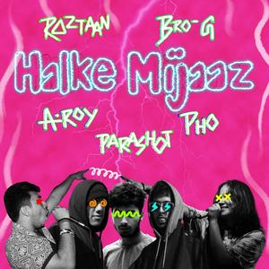 Halke Mijaaz (feat. Parashot, A. Roy, pho & raztaan)