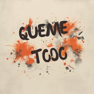 queme todo