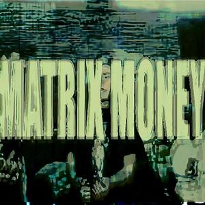 MATRIX MONEY (Explicit)