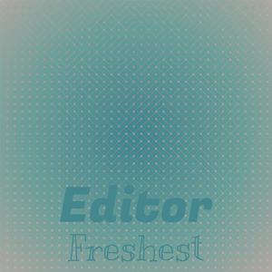 Editor Freshest