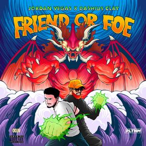 Friend or Foe (feat. Dashius Clay) [Explicit]