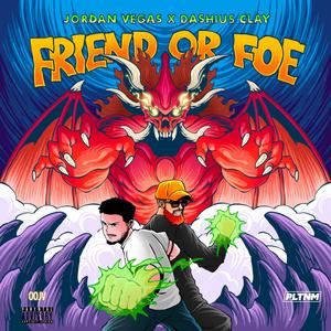 Friend or Foe (feat. Dashius Clay) (Explicit)