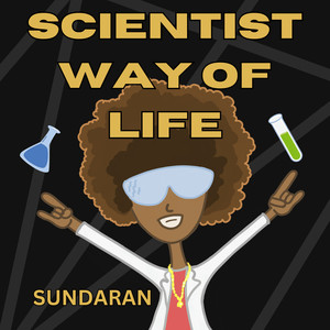 Scientist Way of Life (Explicit)