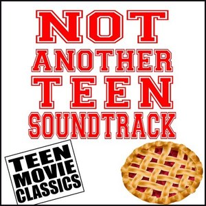 Not Another Teen Soundtrack (Teen Movie Classics) [Explicit]