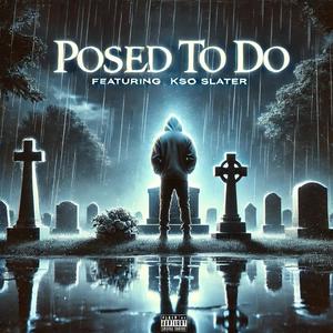 Posed To Do (feat. Kso Slater) [Explicit]