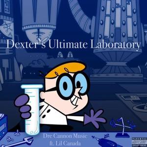 Dexter's Ultimate Laboratory (feat. LilCanada)