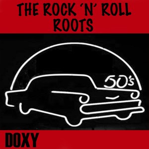 The Rock 'n' Roll Roots (Doxy Collection)