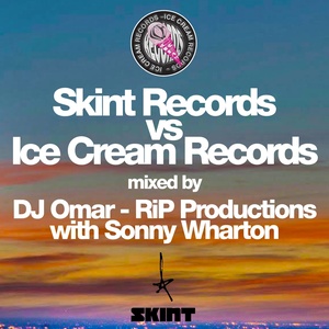 Skint Records vs. Ice Cream Records (Mixed By DJ Omar - R.i.P Productions, Sonny Wharton|Ice Cream Version)