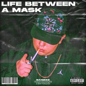 Life Between A Mask (Explicit)