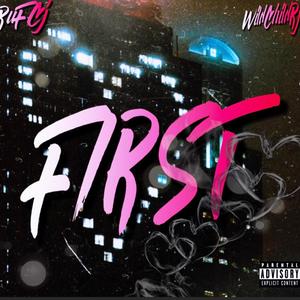 First (feat. Wildchildrj) (Explicit)