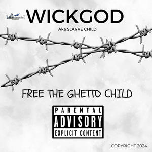 FREE THE GHETTO CHILD (Explicit)