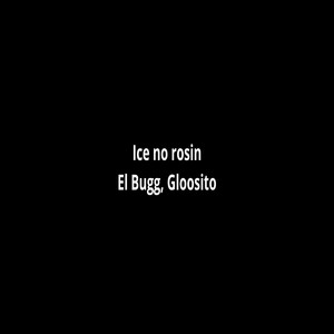 Ice No Rosin (Explicit)