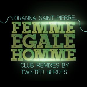 FEMME EGALE HOMME (Club Remixes Twisted Heroes)