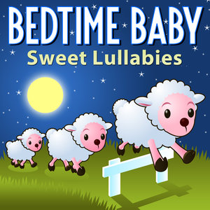 Bedtime Baby: Sweet Lullabies