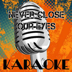 Never Close Our Eyes (Adam Lambert Karaoke Tribute)