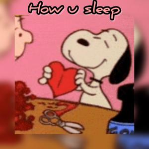 How u sleep