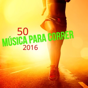 50 Música para Correr 2016 - Las Mejores Canciones para Correr y Ejercicios Aerobicos del Verano 2016