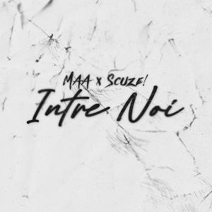 Intre Noi (feat. Scuze!)