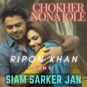 Chokher Nona Jole (feat. Siam Sarker Jan)