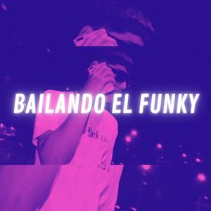 BAILANDO EL FUNKY (feat. El Sanchez & Kid Cloud) (Explicit)