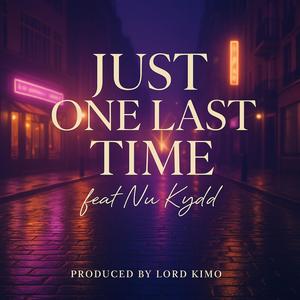 JUST ONE LAST TIME (feat. NU KYDD)