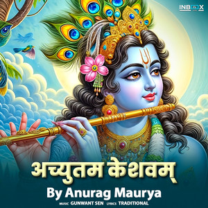 Achyutam Keshavam By Anurag Maurya