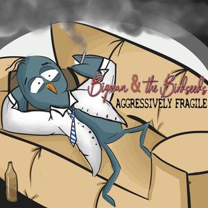 Aggressively Fragile (Explicit)