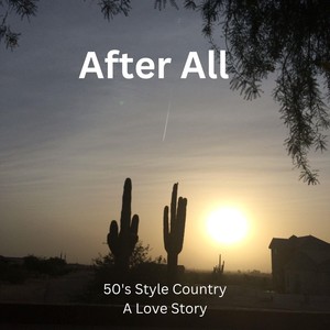 After All: 50’s Style Country (A Love Story)