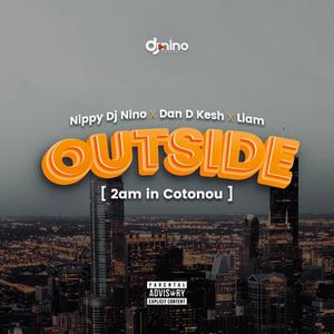 0utside(2AM In Cotonou)(feat. Dan D Kesh & Liam) (Explicit)