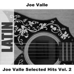 Joe Valle Selected Hits Vol. 2