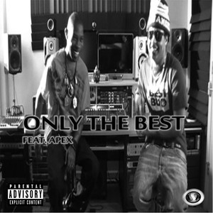 Only the Best(feat. Apex) (Explicit)