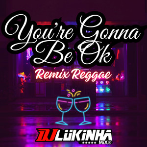 You're Gonna Be Ok (Remix Reggae)