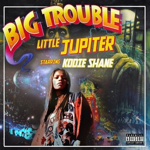 Kodie Shane - Big Trouble Little Jupiter (Explicit)