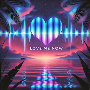 Love Me Now