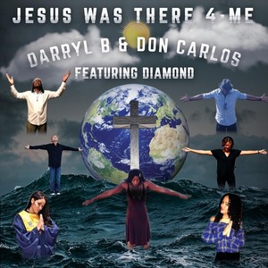 Jesus Was There 4-Me (feat. Diamond)