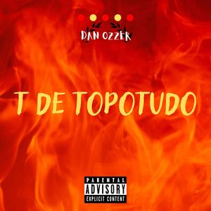 T De Topotudo (Explicit)