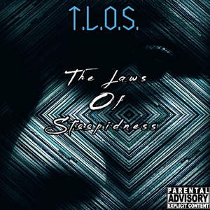 T.L.O.S. (The Laws of Stoopidness) [Explicit]